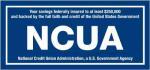 Your savings are federally insured to at least $250,000 and backed by the full faith and credit of the United States Government. NCUA National Credit Union Administration, a U.S. Government Agency